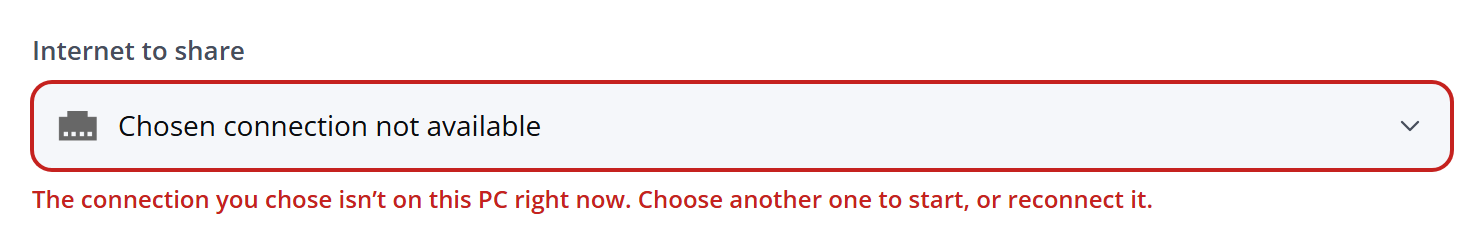 Internet to share showing Chosen connection not available, with the message The connection you chose isn't on this PC right now. Choose another one to start, or reconnect it.