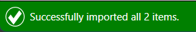 screenshot of the confirmation message, shown when the Import is successful