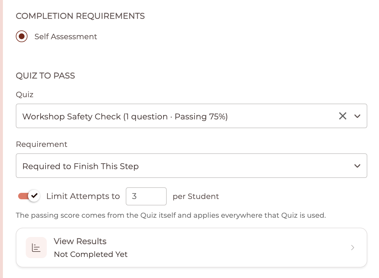 The Quiz to Pass section with a Quiz chosen, the Requirement set to Required to Finish This Step, attempts limited to 3 per Student, and a View Results card reading Not Completed Yet