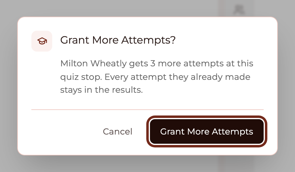 The Grant More Attempts confirmation reading that the student gets 3 more attempts at this quiz stop and every attempt they already made stays in the results