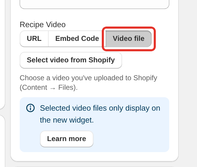 The Recipe Video field in Video file mode with the Select video from Shopify button and a notice that video files only display on the new widget