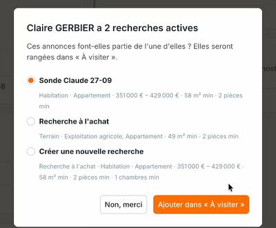 « Claire GERBIER a 2 recherches actives » : deux recherches existantes, ou « Créer une nouvelle recherche » d'après l'annonce, puis « Ajouter dans « À visiter » ».