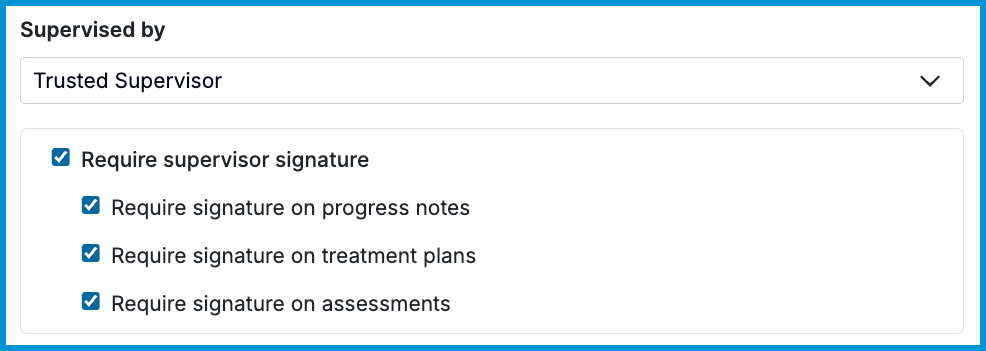 Supervised by field and checkboxes toggled on for Require supervisor signature on progress notes, treatment plans, and assessments.