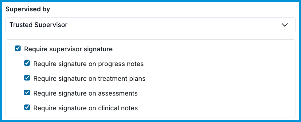Supervision signature requirements with check boxes selected for each option.