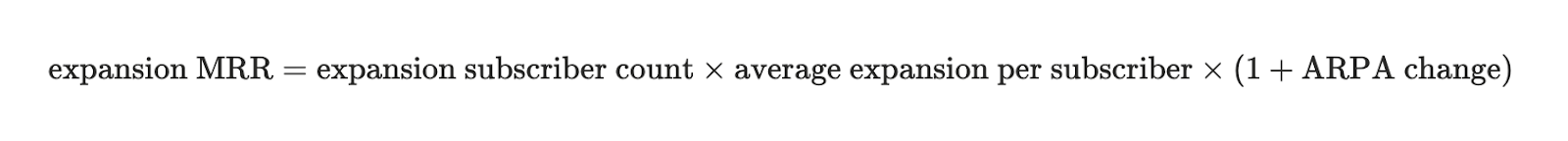 Formula: expansion MRR equals expansion subscriber count times average expansion per subscriber times the quantity in parentheses: one plus ARPA change.