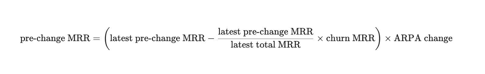 Formula: pre-change MRR equals open parenthesis latest pre-change MRR minus latest pre-change MRR divided by latest total MRR times churn MRR close parenthesis times ARPA change.