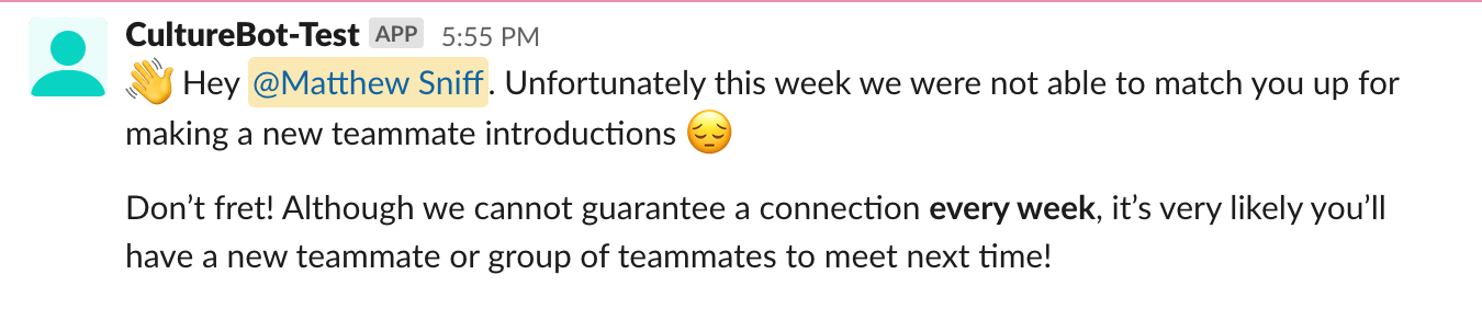 possible that an employee may not be matched up every single week and they will get a bye week message like this.