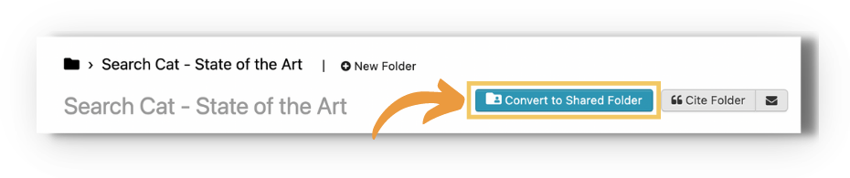 Screenshot of a folder page (example 'Search Cat - State of the Art') with an orange arrow pointing to the highlighted teal 'Convert to Shared Folder' button next to 'Cite Folder' — used on the Enterprise Platform to share the folder.