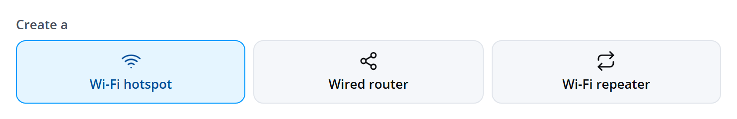 Create a: Wi-Fi hotspot, Wired router, Wi-Fi repeater