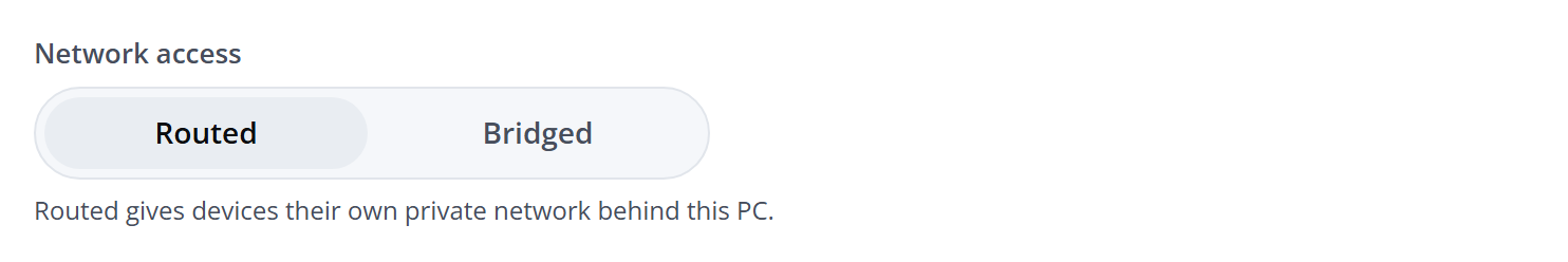 Network access: Routed or Bridged, with the help text Routed gives devices their own private network behind this PC.
