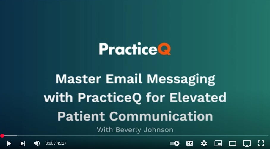 Master Email Messaging with PracticeQ for Elevated Patient Communication