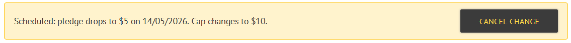 Orange banner saying "Scheduled: pledge drops to $5 on 14/05/2026". There's a button to cancel the change.