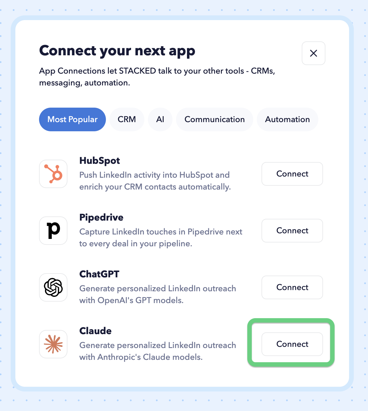 To install the Claude connector, go to the STACKED Dashboard,&nbsp;App Connections page, click on the +Add Connection button, and select Claude