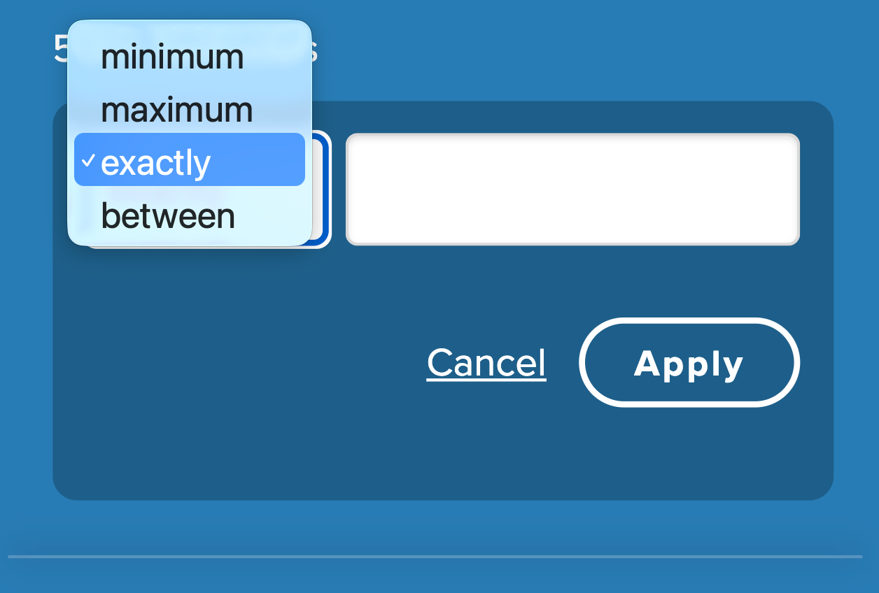 Custom range option once opened shows an operator dropdown with options: minimum, maximum, exactly, and between. There's a cancel button to cancel the filter creation and an apply button to apply your changes.