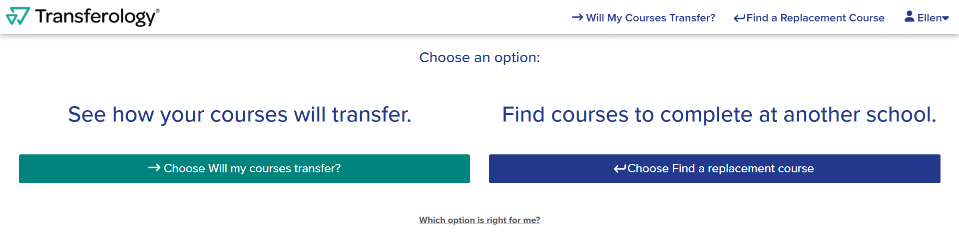 Students are presented with two options. See how your courses will transfer, and find courses to complete at another school.