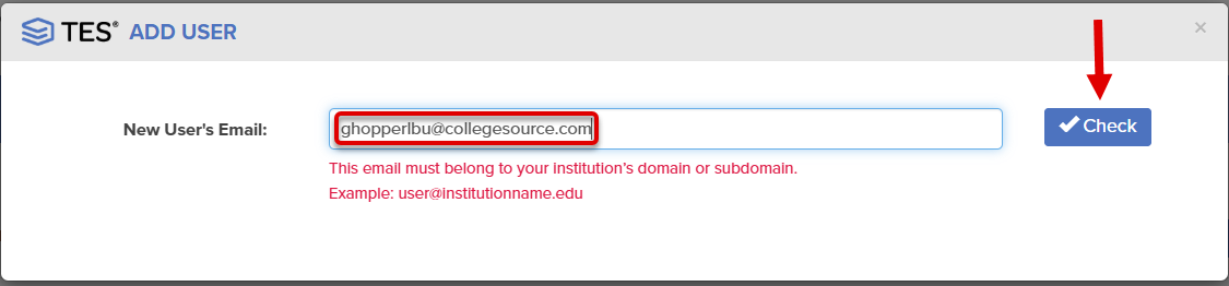 This image shows an email address being added into the New User's Email field. There is text within the image that indicates that TES enforces a unique email policy. An email is restricted to a single user account and must belong to the institution's domain or subdomain.