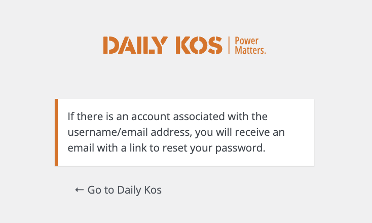 Confirmation modal notes that a password reset link will have been sent as long as there is an associated username. (Phrased this way partly to protect the confidentiality of site members, and partly to alert a user to the possibility that the email supplied might not match our records.