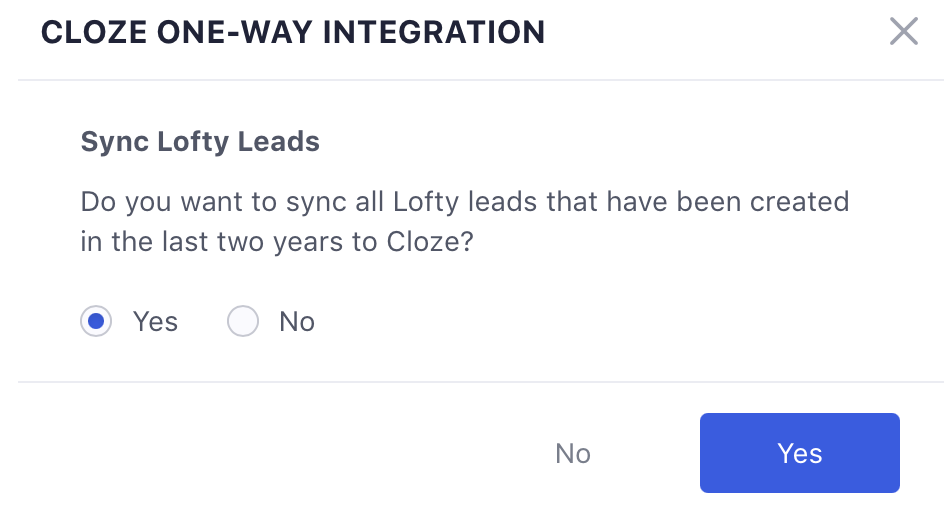 Tap on Yes to import your historical Lofty leads into Cloze.