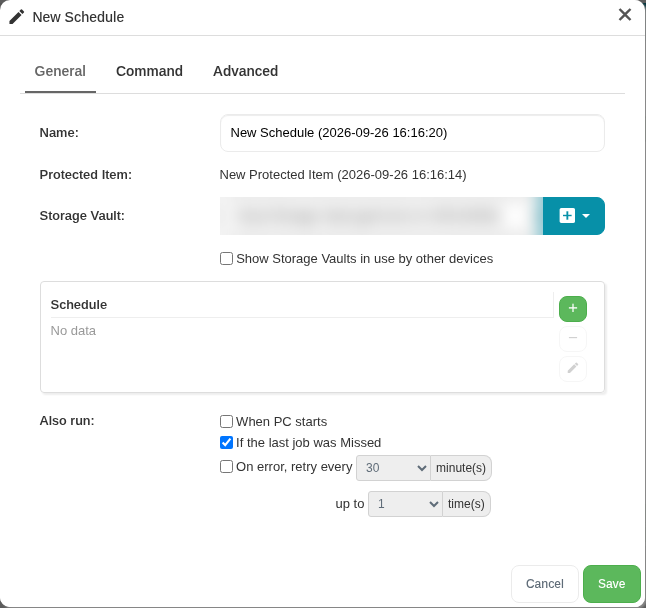 New Schedule dialog with the General, Command and Advanced tabs, the Storage Vault list, an empty Schedule table and the Also run options When PC starts, If the last job was Missed and On error, retry every