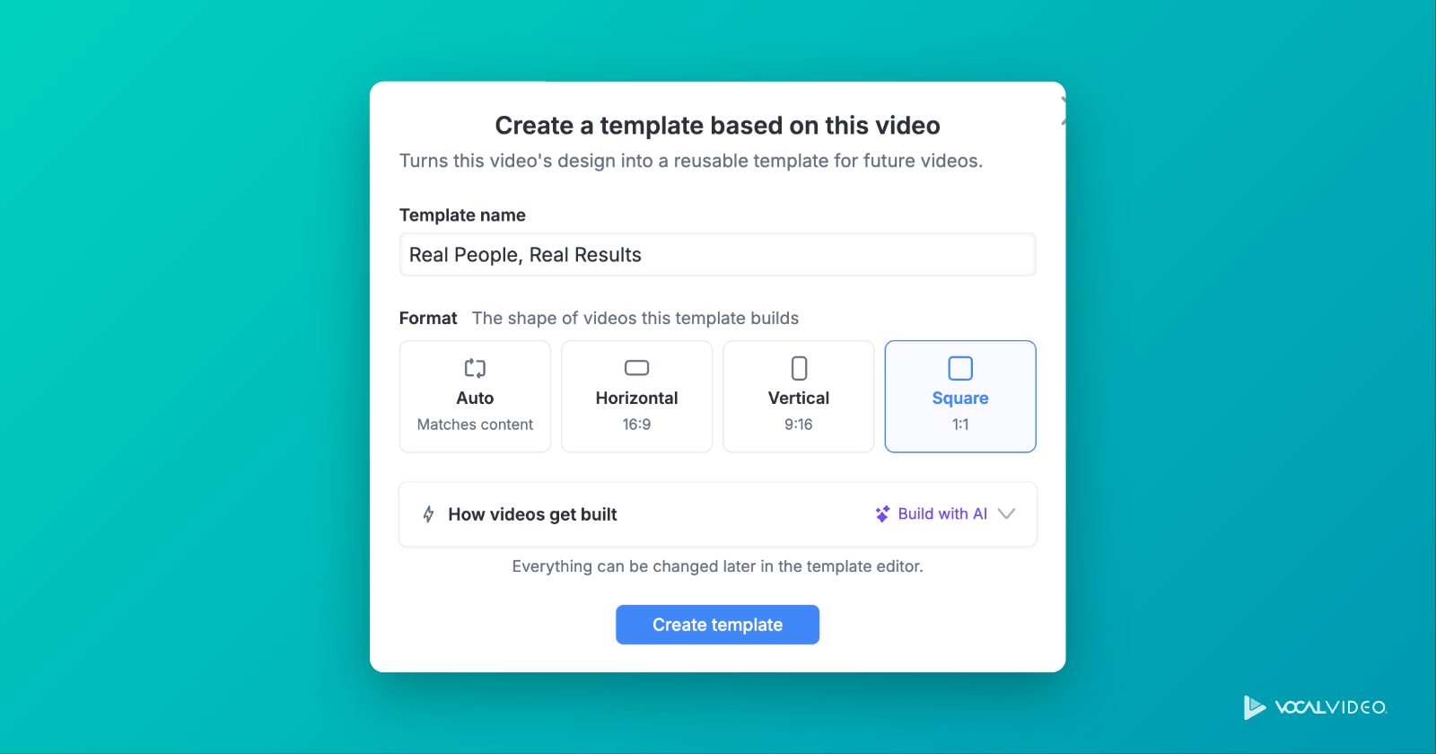 The Create a template based on this video dialog, with a template name, a choice of format (Auto, Horizontal, Vertical or Square), How videos get built, and a Create template button.