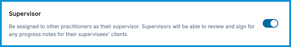 Supervisor permission toggle turned on, allowing supervisors to review and sign progress notes for supervisees’ clients.
