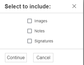Select to include box with checkboxes for Images, Notes and Signatures