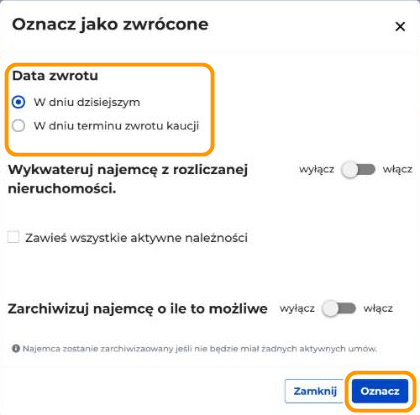 Okno „Oznacz jako zwrócone” z sekcją „Data zwrotu” i opcjami „W dniu dzisiejszym” oraz „W dniu terminu zwrotu kaucji”. Niżej są przełączniki „Wykwateruj najemcę z rozliczanej nieruchomości.” i „Zarchiwizuj najemcę o ile to możliwe” oraz pole „Zawieś wszystkie aktywne należności”. Pomarańczowe ramki obejmują sekcję „Data zwrotu” i przycisk „Oznacz”.