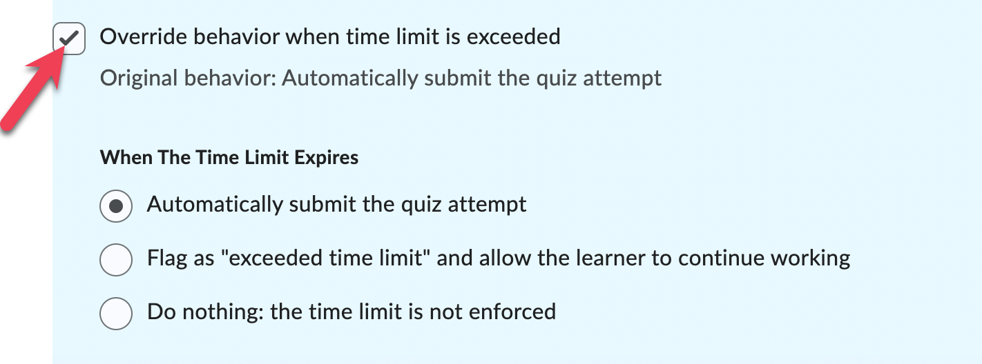 Option to Override behavior when time limit is exceeded - auto submit, flag as