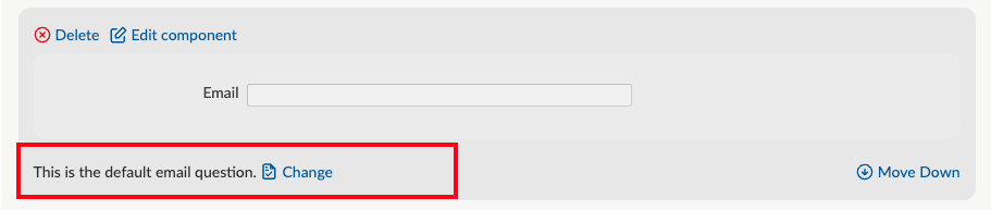 Screenshot of email address answer component message once set to default email question. It states: This is the default email question. With a link to change.