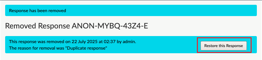 Removed response message on individual response view which includes details of when the response was removed, by which user, and the reason for removal, with button to restore response.