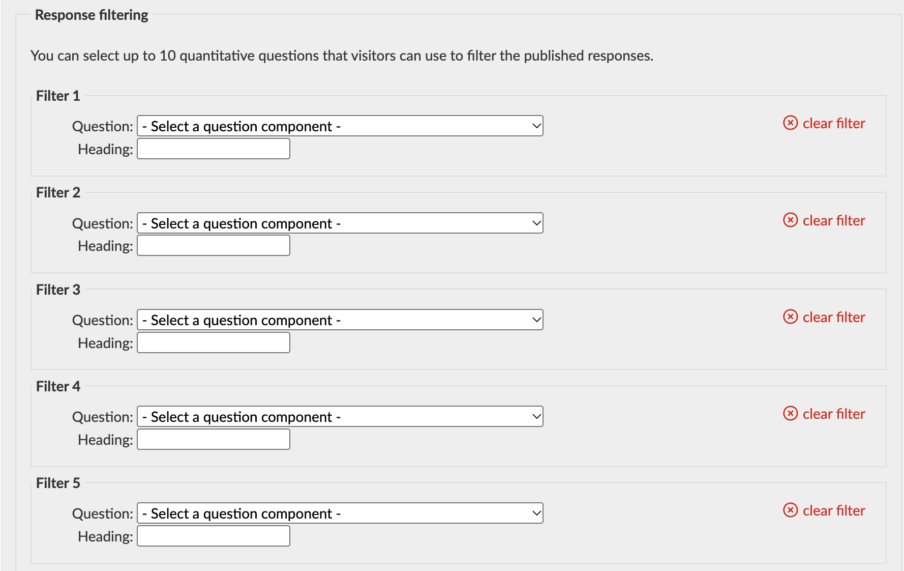 You can set up to 10 filters. You select the question you want to use as a filter and can edit the heading that will be used for the filter on the page.