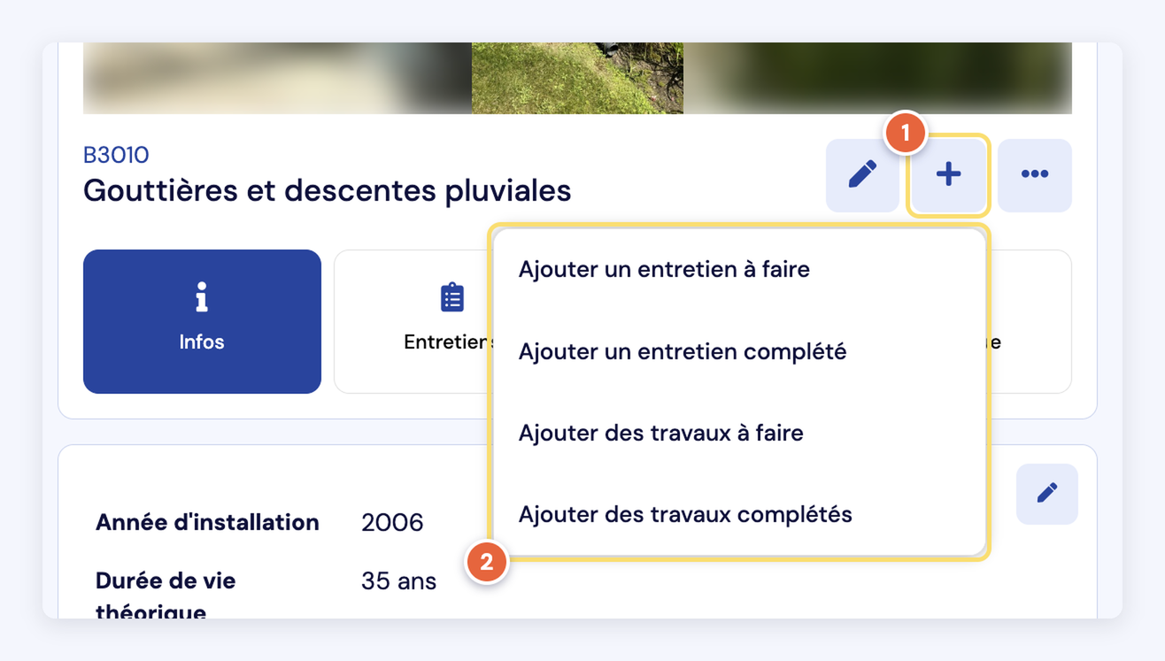 Capture de la fiche d'un élément : le bouton + (1) et son menu (2) : ajouter un entretien à faire, un entretien complété, des travaux à faire, des travaux complétés.