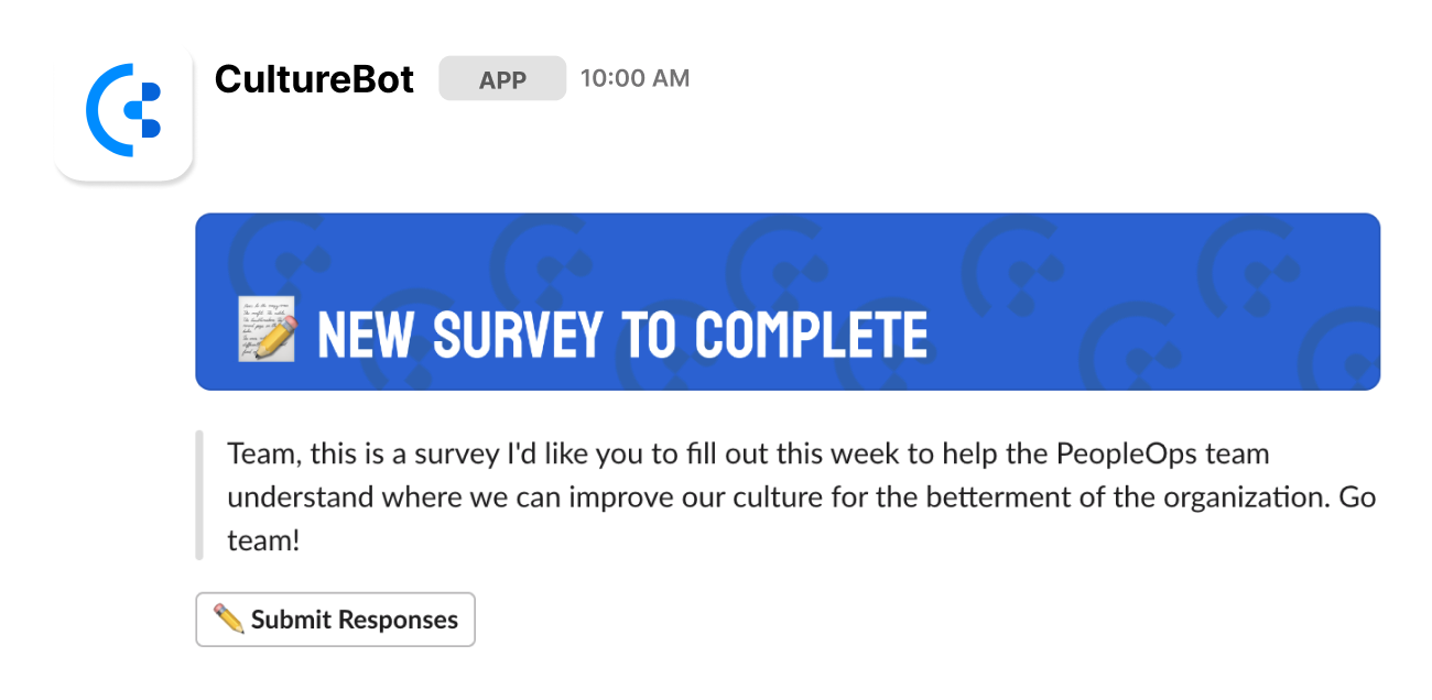 Employees will be notified to fill out the survey (in Slack).
