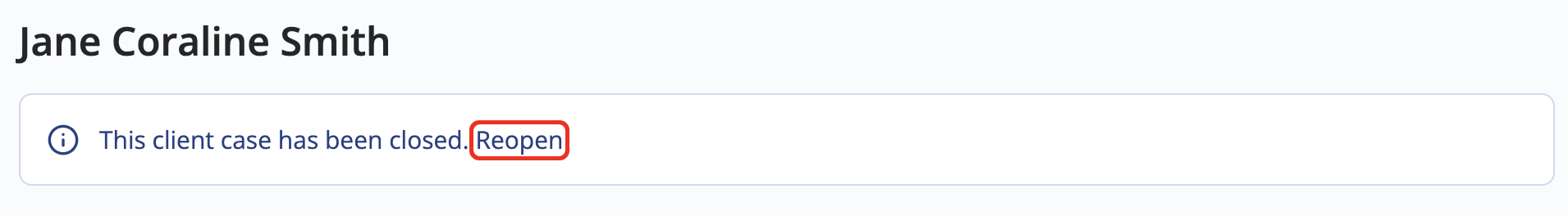 Notification indicating the client case is closed with an option to reopen the case