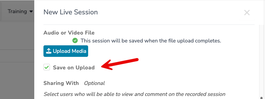 Image showing the Save on Upload checkbox being selected when uploading a live session. This checkbox proceeds the Upload Media button on the Live Session upload page. 